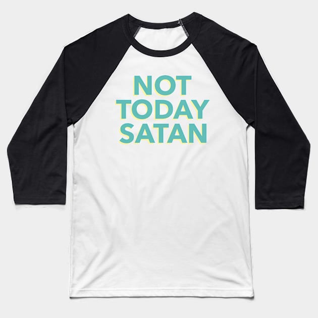 not today satan Baseball T-Shirt by WOAT